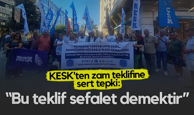 Samsun'da KESK'ten Zam Teklifine Sert Tepki: Bu Teklif Sefalet Demektir