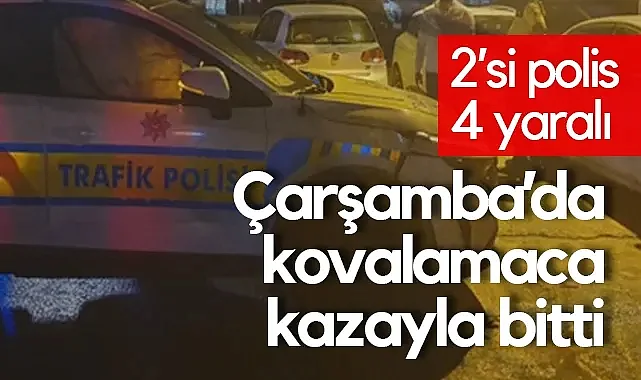 Samsun’da Kovalamaca Kazayla Bitti: 2’si Polis 4 Yaralı