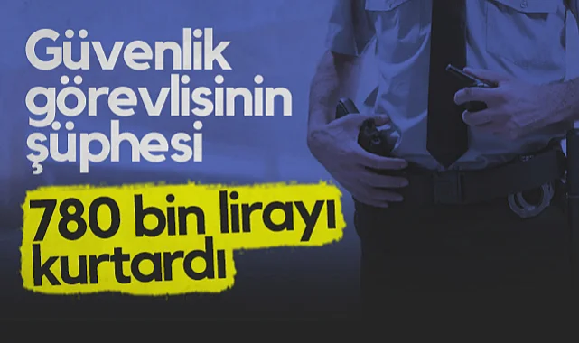 Samsun'da Özel Güvenlikçinin Şüphesi Doğru Çıktı: 780 Bin Lirayı Kurtardı