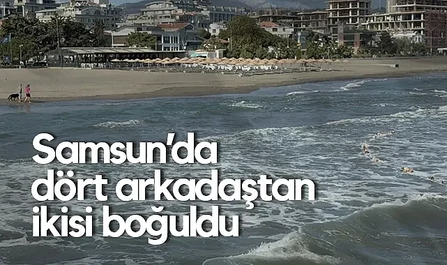 Samsun'da Sabah Saatlerinde Denize Giren Gençlerden Acı Haber