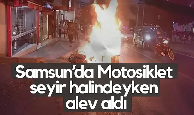 Samsun'da Seyir Halindeki Motosiklet Alev Aldı, Sürücü Son Anda Kurtuldu