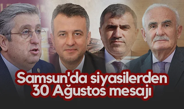 Samsun'da Siyasilerden 30 Ağustos Mesajı