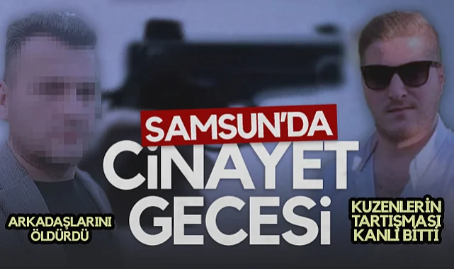 Samsun'da Tüyler Ürperten Cinayet Gecesi