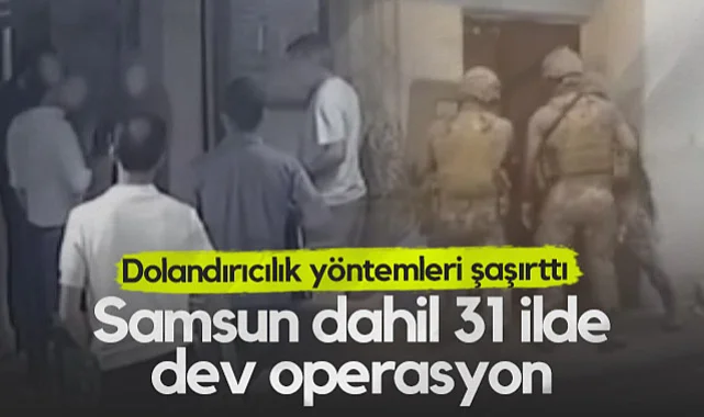Samsun Dahil 31 İlde Dev Operasyon! Dolandırıcılık Yöntemleri Şaşırttı...