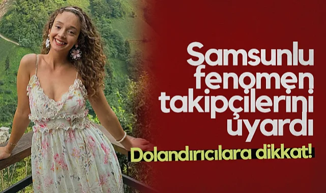 Samsunlu Fenomen Sara Erusta Takipçilerini Uyardı