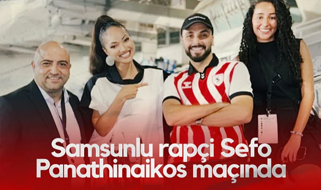 Samsunlu Rapçi Sefo Panathinaikos Maçında