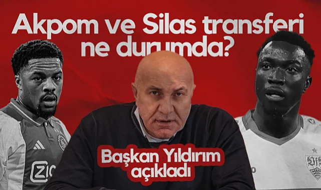 Samsunspor'da Akpom ve Silas Transferi Ne Durumda? Başkan Yüksel Yıldırım Açıkladı...