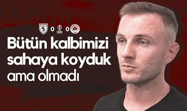 Celil Yüksel: Bütün Kalbimizi Sahaya Koyduk Ama Olmadı