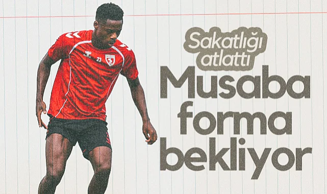 Samsunspor'da Musaba Sakatlığı Atlattı! Forma Bekliyor...
