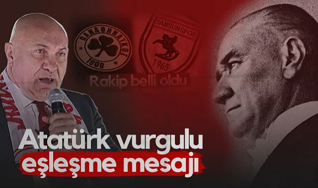 Samsunspor'da Yüksel Yıldırım'dan Atatürk Vurgulu Panathinaikos Açıklaması