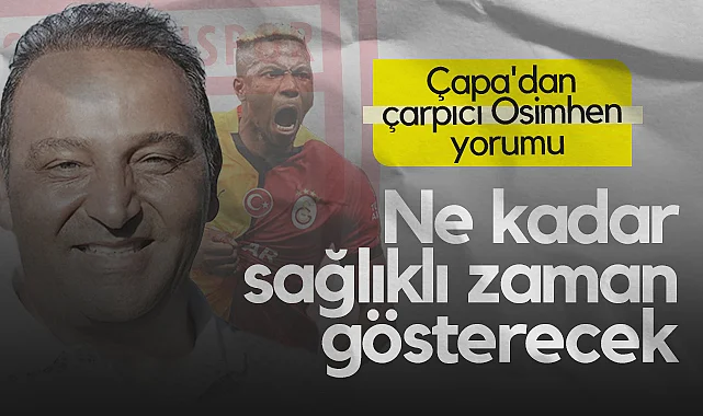 Samsunspor Futbol Direktörü Fuat Çapa'dan Osimhen Yorumu: Ne Kadar Sağlıklı Zaman Gösterecek 