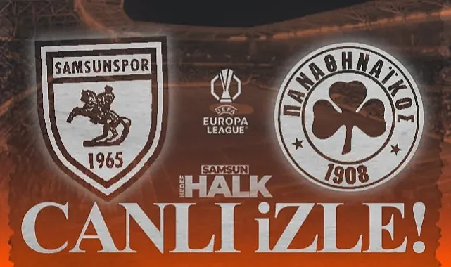 Samsunspor - Panathinaikos Maçı Canlı İzle! Samsunspor Maçı Ne Zaman, Saat Kaçta, Hangi Kanalda?