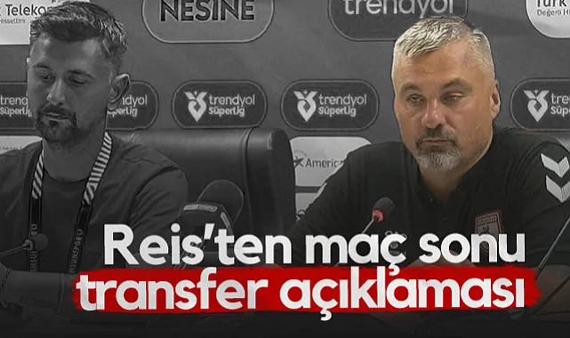 Samsunspor Teknik Direktörü Reis'ten Maç Sonu Transfer Açıklaması