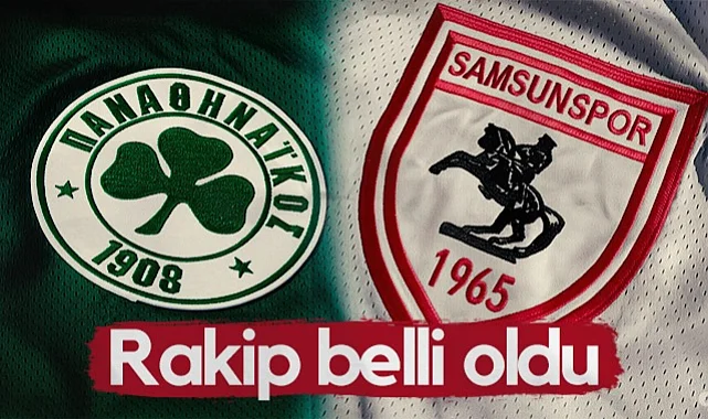 Samsunspor'un Avrupa'da Rakibi Belli Oldu: Panathinaikos FC