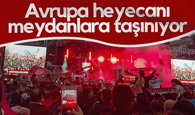 Samsunspor'un Avrupa Heyecanı Meydanlara Taşınıyor