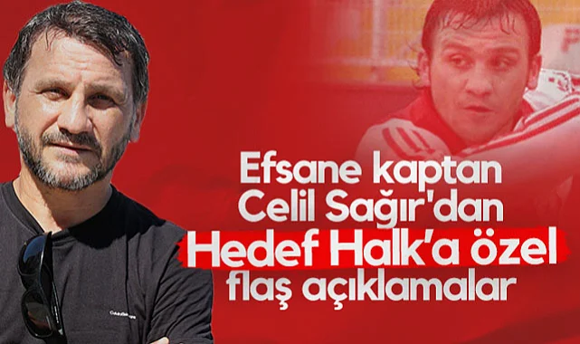 Samsunspor'un Efsane Kaptanı Celil Sağır'dan Hedef Halk'a Özel Flaş Açıklamalar