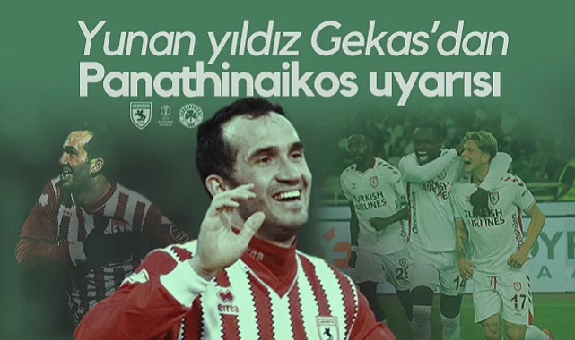 Samsunspor'un Eski Yunan Yıldızı Gekas'dan Panathinaikos Uyarısı