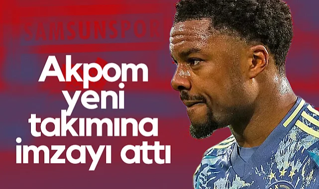 Samsunspor'un Gözdesi Akpom Yeni Takımına İmzayı Attı
