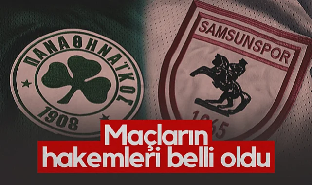 Samsunspor'un Panathinaikos Maçlarının Hakemleri Belli Oldu