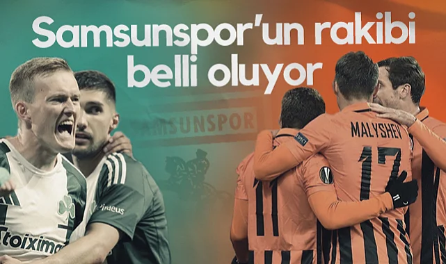 Samsunspor'un Rakibi Belli Oluyor! Gözler Shakhtar-Panathinaikos Maçında