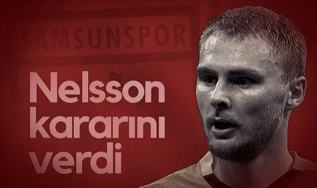 Samsunspor'un Transfer Gündemindeki Nelsson'un Kararı Belli Oldu