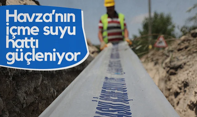 SASKİ'den Havza'ya Güçlü Altyapı Desteği: 14 Mahalleye Yeni İçme Suyu Hattı