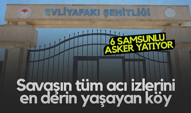 Savaşın Tüm Acı İzlerini En Derin Yaşayan Köy: Evliyafakı'da 6 Samsunlu Asker Yatıyor