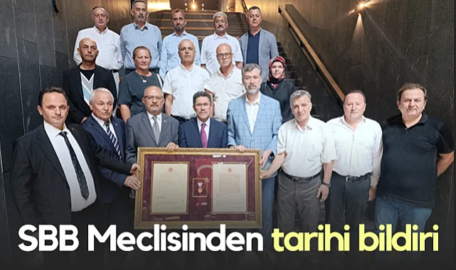 SBB Meclisinden Tarihi Bildiri: Türkiye Cumhuriyeti'nin Bölünmez Bütünlüğünü Koruyacağız