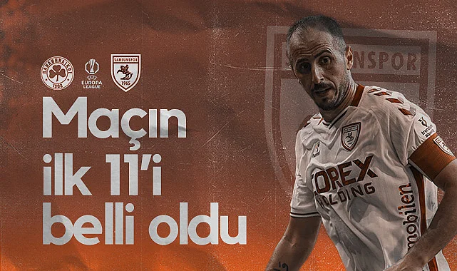 Son Dakika! İşte Samsunspor'un Panathinaikos Maçı İlk 11'i
