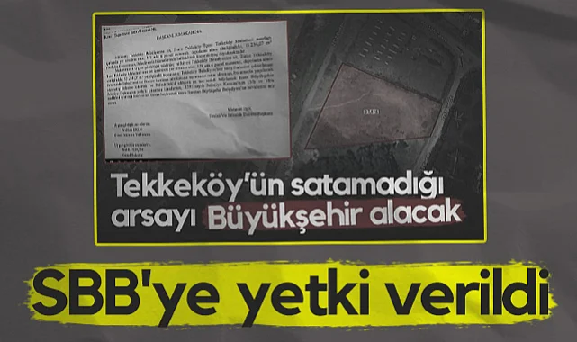 Tekkeköy Arsasının İhalesi İçin SBB'ye Yetki Verildi