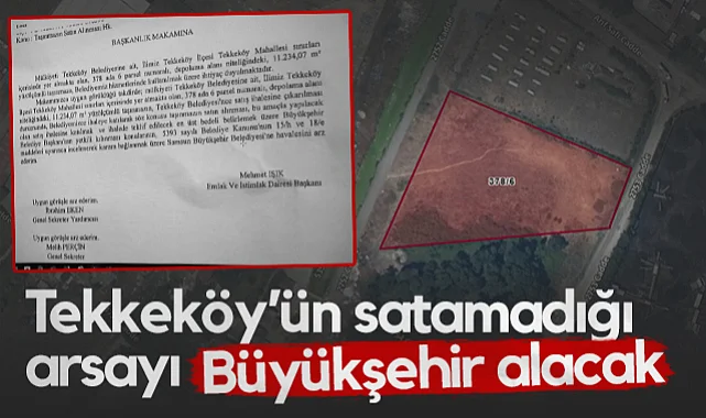 Tekkeköy'ün Satamadığı Arsayı Samsun Büyükşehir Belediyesi Alacak
