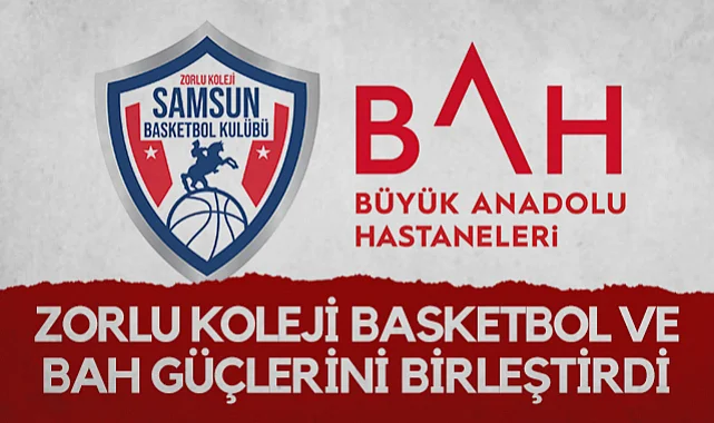 Zorlu Koleji Samsun Basketbol Kulübü ve Büyük Anadolu Hastanesi Güçlerini Birleştirdi