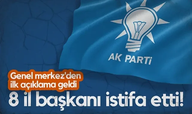 AK Parti'de Deprem! 8 İl Başkanı İstifa Etti, Genel Merkez'den İlk Açıklama Geldi