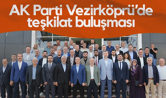 AK Parti Vezirköprü’de Teşkilat Buluşması