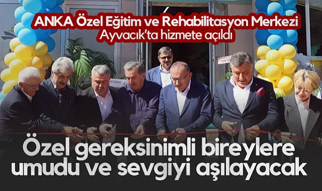 ANKA Özel Eğitim ve Rehabilitasyon Merkezi, Ayvacık’ta Hizmete Açıldı: Özel Gereksinimli Bireylere Umudu ve Sevgiyi Aşılayacak
