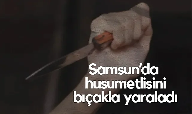 Atakum’da Alacak Verecek Kavgası: 1 Kişi Bıçakla Yaralandı