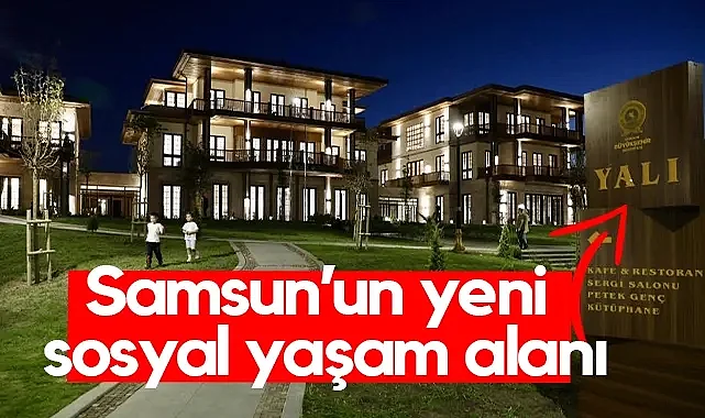 Atakum Sahiline Yeni Nefes: Yalı Hizmete Açıldı