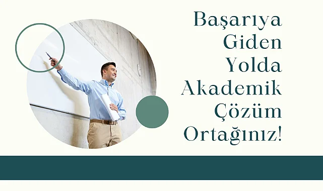 Başarıya Giden Yolda Akademik Çözüm Ortağınız!