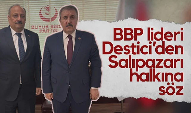 Büyü Birlik Partisi Lideri Mustafa Destici'den Salıpazarı Halkına Söz