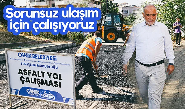 Canik Belediye Başkanı İbrahim Sandıkçı: Sorunsuz Ulaşım İçin Çalışıyoruz