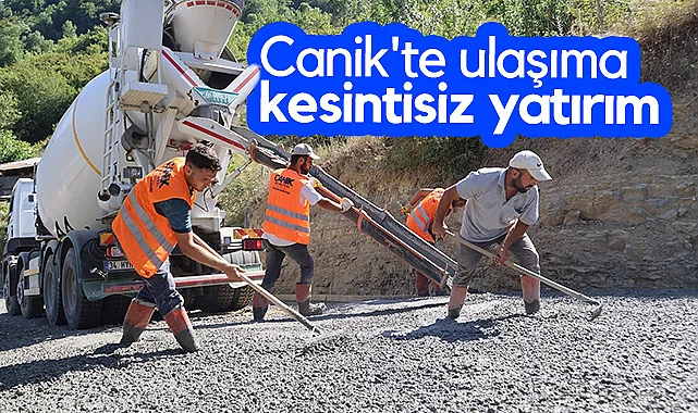 Canik'te Ulaşıma Kesintisiz Yatırım