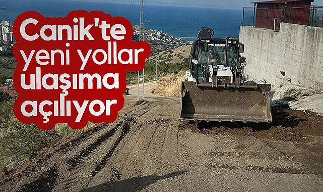 Canik'te Yeni Yollar Ulaşıma Açılıyor