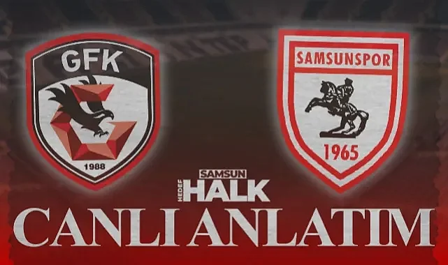 CANLI: Gaziantep FK - Samsunspor | Maçtan Anlık Gelişmeler, Goller