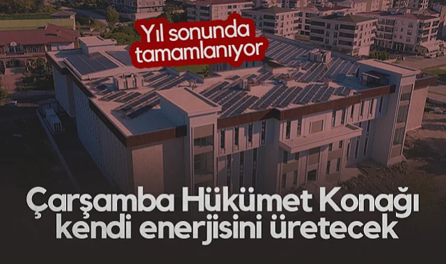 Çarşamba'nın Yeni Hükümet Konağı Kendi Enerjisini Üretecek