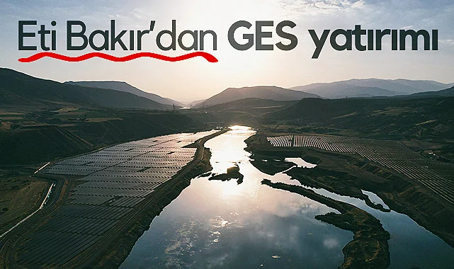 Eti Bakır’dan GES Yatırımı