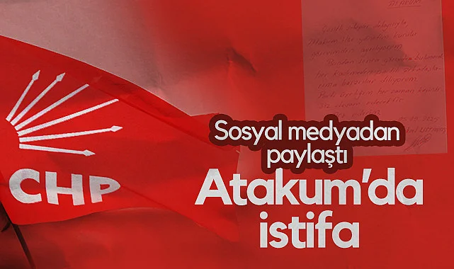 CHP Atakum'da İstifa! Sosyal Medyadan Paylaştı