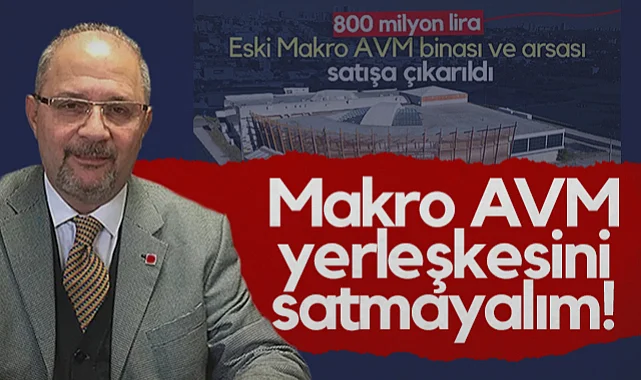 CHP'li Atila Tekcan: Makro AVM Yerleşkesini Satmayalım!