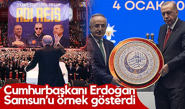 Cumhurbaşkanı Erdoğan Samsun’u Örnek Gösterdi