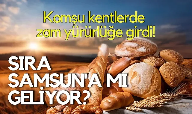 Doğu Karadeniz’de Ekmek Fiyatları Yükseldi: Sıra Samsun'a Mı Geliyor?