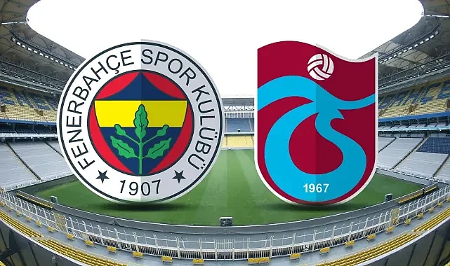 Fenerbahçe-Trabzonspor Derbisinin Saati Değişti